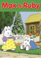 Max and Ruby (2002) The adventures of two little bunnies, three-year-old Max and seven-year-old Ruby, as they try to get