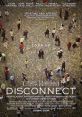 Disconnect (2012) A drama centered on a group of people searching for human connections in today's wired world. Cast: Rich