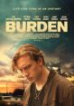 Burden (2022) A recovering alcoholic rekindles a relationship with the ex-girlfriend of the man that he and his brother