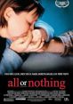 All or Nothing (2002) In a poor working class London home, Penny's love for her partner, taxi driver Phil, has run dry.
