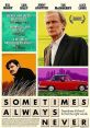 Sometimes Always Never (2018) A detective fantasy / family drama where a love of words helps a father reconnect with a