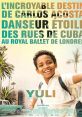 Yuli (2018) The director Icíar Bollaín presents the story of the Cuban dancer Carlos Acosta, a legend on the dance world