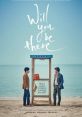 Will You Be There (2016) Soo Hyun discovers time-traveling pills. His future self warns him that his girlfriend will die