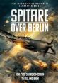Spitfire Over Berlin (2022) In August 1944, as Allied bombers prepare to strike Nazi Germany, British intelligence