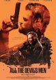 All the Devil's Men (2018) A battle-scarred War on Terror bounty hunter is forced to go to London on a manhunt for a
