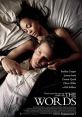 The Words (2012) A writer at the peak of his literary success discovers the steep price he must pay for stealing another
