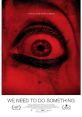 We Need to Do Something (2021) After Melissa and her family seek shelter from a storm, they become trapped. With no sign of