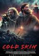 Cold Skin (2017) A young man arrives at a remote island to take a post of weather observer only to find himself defending the