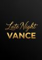 Late Night Vance Late Night Vance is a dynamic and versatile voice talent known for his smooth, engaging vocal delivery that