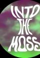 Into the Moss Into The Moss is broadcast Thursdays at 18:15 (repeated Saturdays at 11:45) on Resonance FM 104.4 in the London