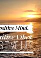 Inspiring sunset over ocean with text promoting a positive mind, positive vibes, and a positive life.