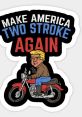 Sticker featuring a cartoon character on a motorcycle with text 'Make America Two Stroke Again' in bold colors.